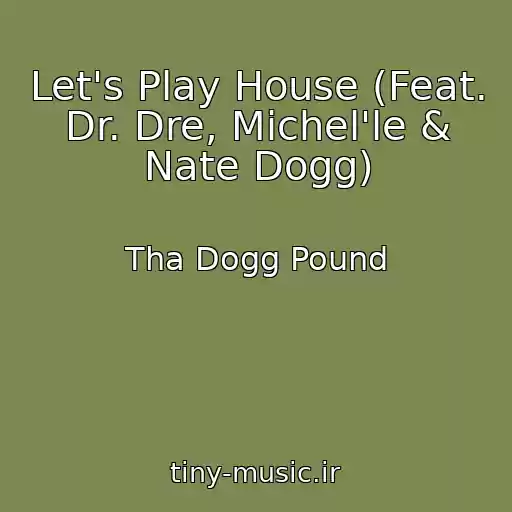کاور آهنگ Let's Play House (Feat. Dr. Dre, Michel'le & Nate Dogg) از Tha Dogg Pound