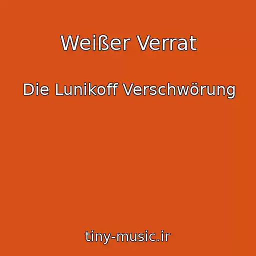 کاور آهنگ Weißer Verrat از Die Lunikoff Verschwörung