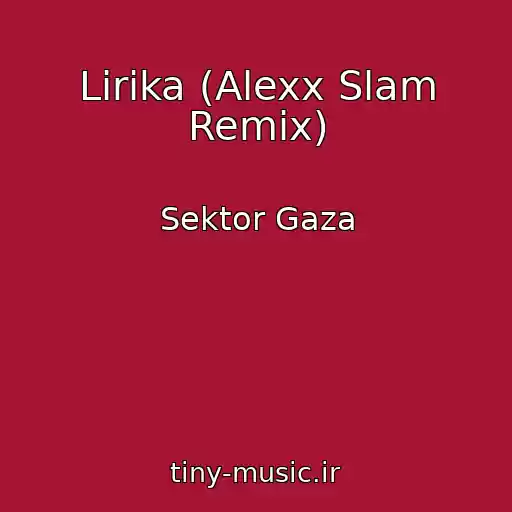 کاور آهنگ Lirika (Alexx Slam Remix) از Sektor Gaza
