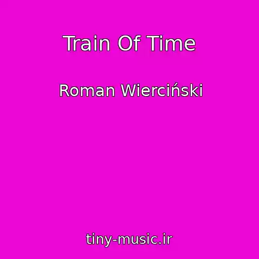 کاور آهنگ Train Of Time از Roman Wierciński