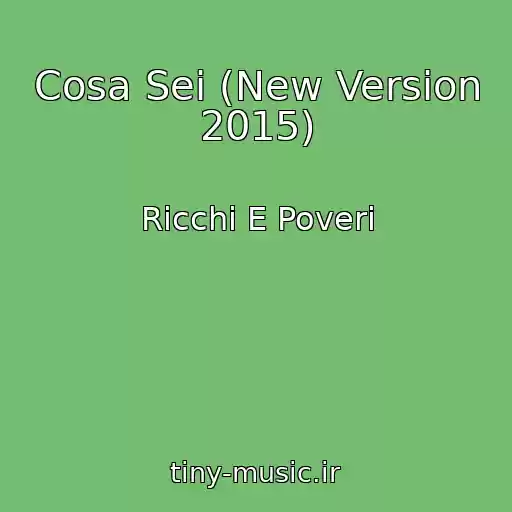 کاور آهنگ Cosa Sei (New Version 2015) از Ricchi E Poveri