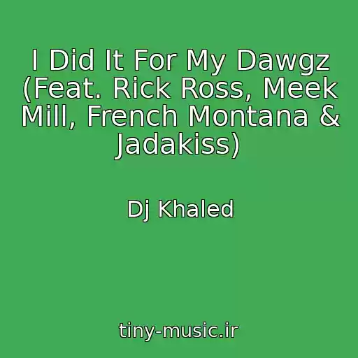 کاور آهنگ I Did It For My Dawgz (Feat. Rick Ross, Meek Mill, French Montana & Jadakiss) از Dj Khaled