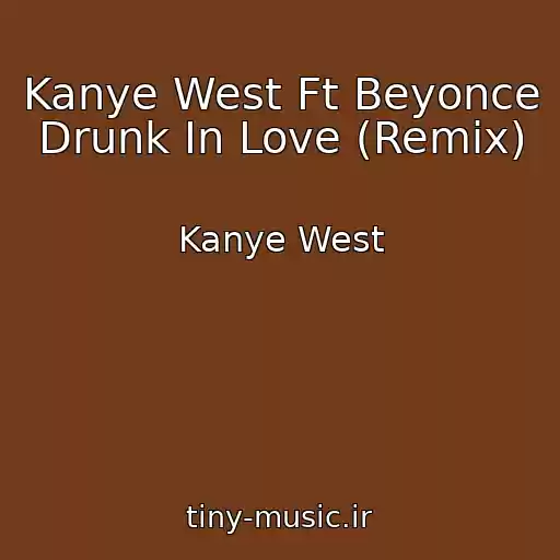 کاور آهنگ Kanye West Ft Beyonce Drunk In Love (Remix) از Kanye West