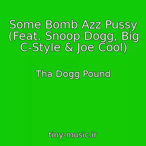 کاور آهنگ Some Bomb Azz Pussy (Feat. Snoop Dogg, Big C-Style & Joe Cool) از Tha Dogg Pound