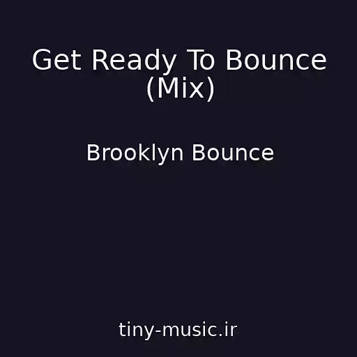 کاور آهنگ Get Ready To Bounce (Mix) از Brooklyn Bounce