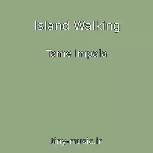 کاور آهنگ Island Walking از Tame Impala