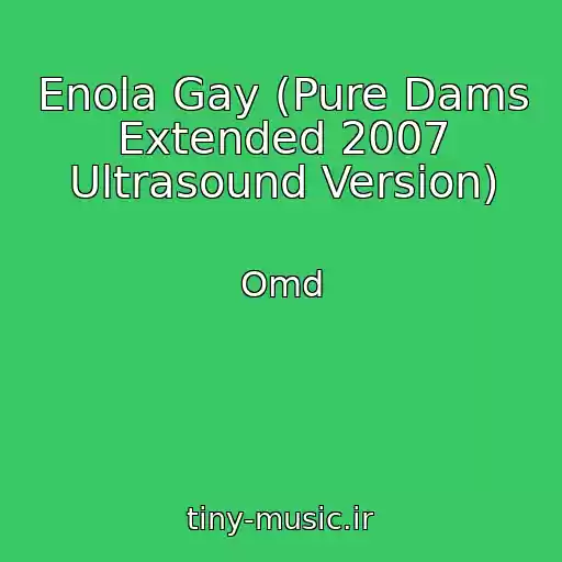 کاور آهنگ Enola Gay (Pure Dams Extended 2007 Ultrasound Version) از Omd