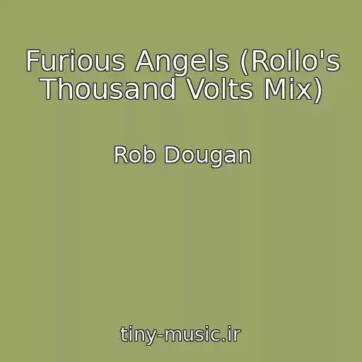 کاور آهنگ Furious Angels (Rollo's Thousand Volts Mix) از Rob Dougan