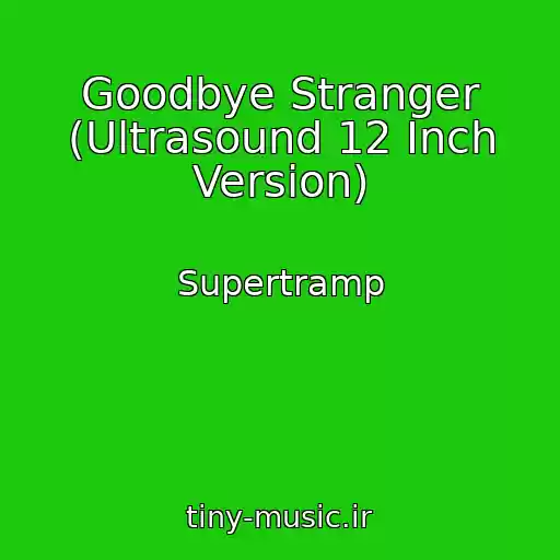کاور آهنگ Goodbye Stranger (Ultrasound 12 Inch Version) از Supertramp
