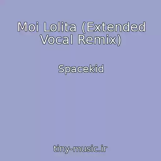 کاور آهنگ Moi Lolita (Extended Vocal Remix) از Spacekid