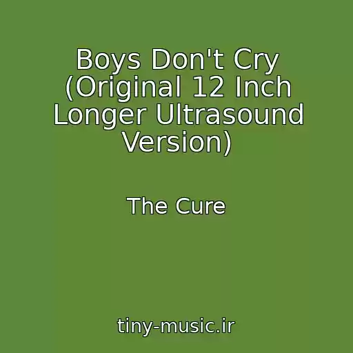 کاور آهنگ Boys Don't Cry (Original 12 Inch Longer Ultrasound Version) از The Cure