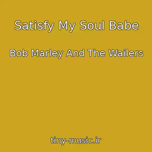 کاور آهنگ Satisfy My Soul Babe از Bob Marley And The Wailers