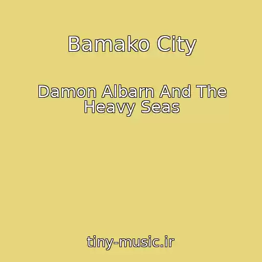 کاور آهنگ Bamako City از Damon Albarn And The Heavy Seas