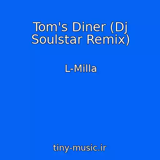 کاور آهنگ Tom's Diner (Dj Soulstar Remix) از L-Milla