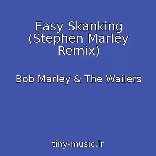 کاور آهنگ Easy Skanking (Stephen Marley Remix) از Bob Marley & The Wailers