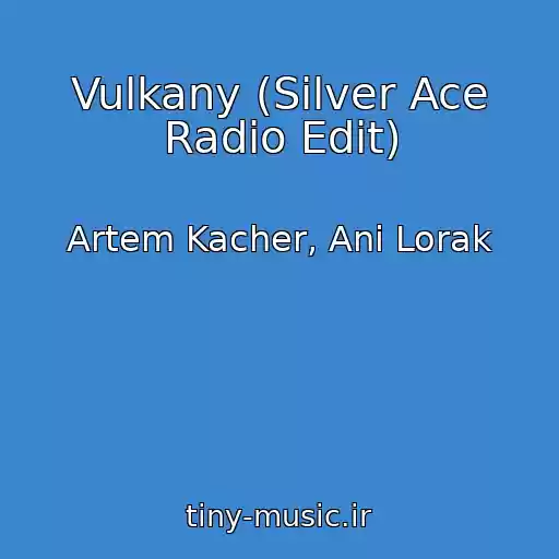کاور آهنگ Vulkany (Silver Ace Radio Edit) از Artem Kacher, Ani Lorak