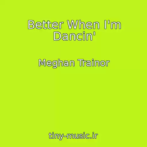 کاور آهنگ Better When I'm Dancin' از Meghan Trainor
