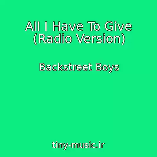 کاور آهنگ All I Have To Give (Radio Version) از Backstreet Boys