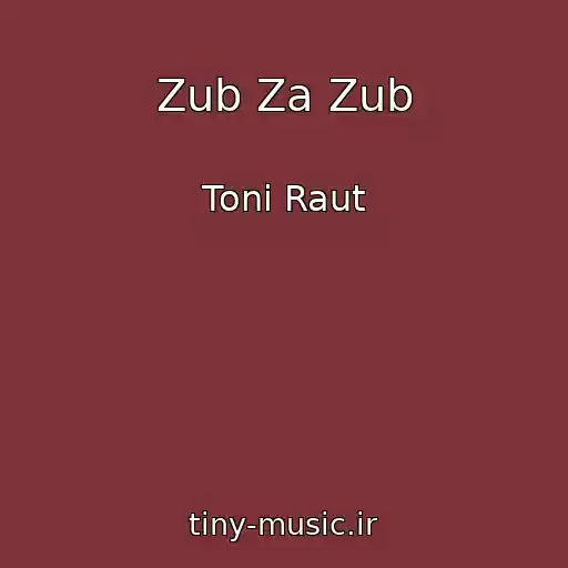 کاور آهنگ Zub Za Zub از Toni Raut