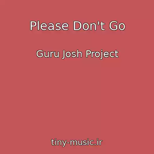 کاور آهنگ Please Don't Go از Guru Josh Project