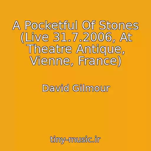کاور آهنگ A Pocketful Of Stones (Live 31.7.2006, At Theatre Antique, Vienne, France) از David Gilmour