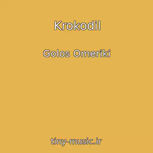 کاور آهنگ Krokodil از Golos Omeriki