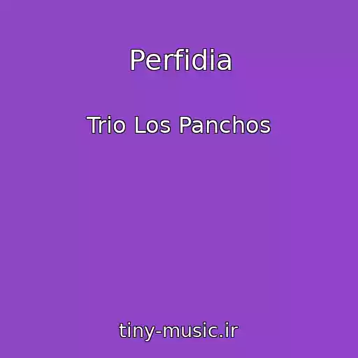 کاور آهنگ Perfidia از Trio Los Panchos