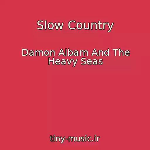 کاور آهنگ Slow Country از Damon Albarn And The Heavy Seas