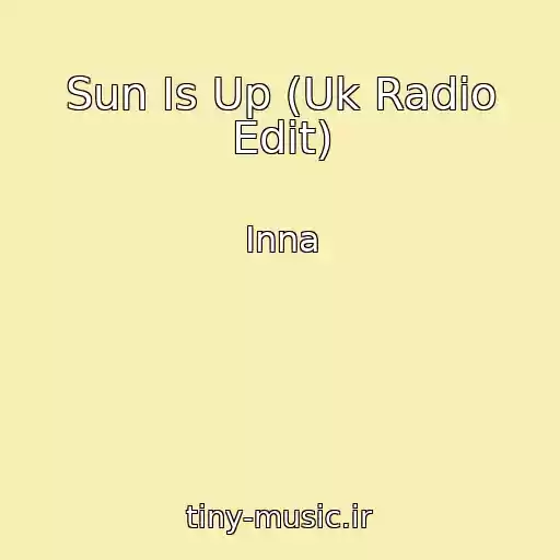 کاور آهنگ Sun Is Up (Uk Radio Edit) از Inna