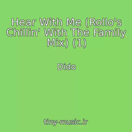 کاور آهنگ Hear With Me (Rollo's Chillin' With The Family Mix) (1) از Dido