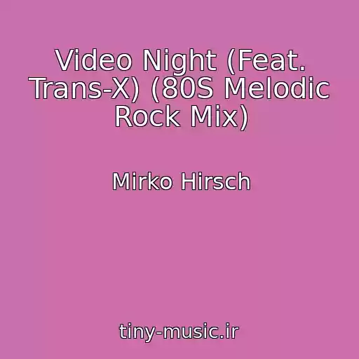 کاور آهنگ Video Night (Feat. Trans-X) (80S Melodic Rock Mix) از Mirko Hirsch