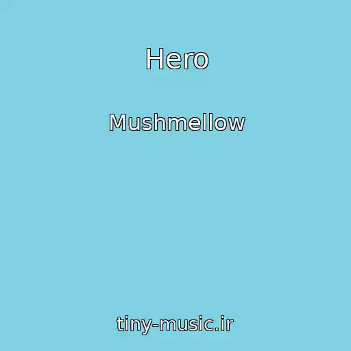 کاور آهنگ Hero از Mushmellow