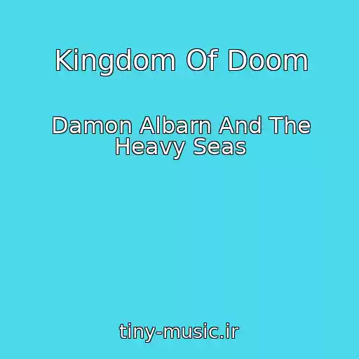 کاور آهنگ Kingdom Of Doom از Damon Albarn And The Heavy Seas