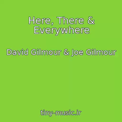 کاور آهنگ Here, There & Everywhere از David Gilmour & Joe Gilmour