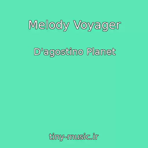 کاور آهنگ Melody Voyager از D'agostino Planet