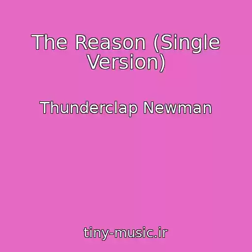 کاور آهنگ The Reason (Single Version) از Thunderclap Newman