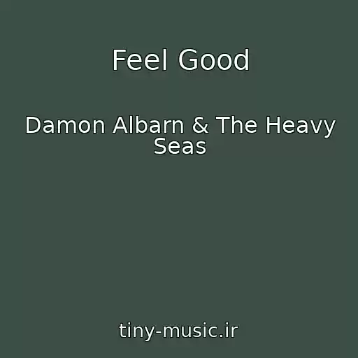 کاور آهنگ Feel Good از Damon Albarn & The Heavy Seas