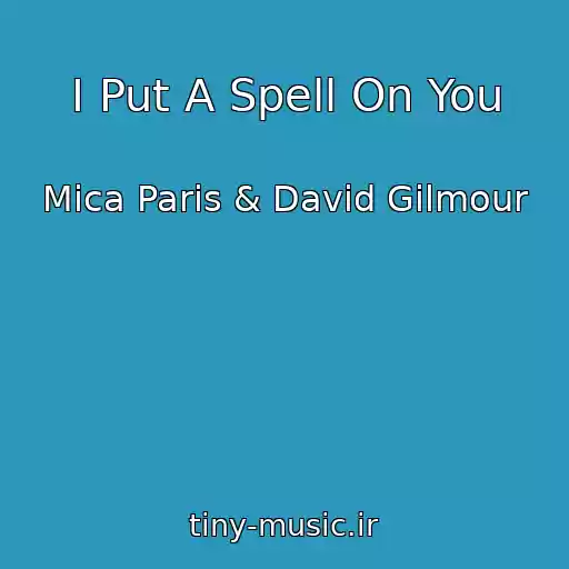 کاور آهنگ I Put A Spell On You از Mica Paris & David Gilmour