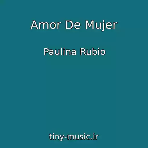 کاور آهنگ Amor De Mujer از Paulina Rubio