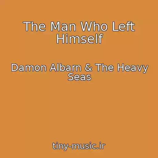 کاور آهنگ The Man Who Left Himself از Damon Albarn & The Heavy Seas