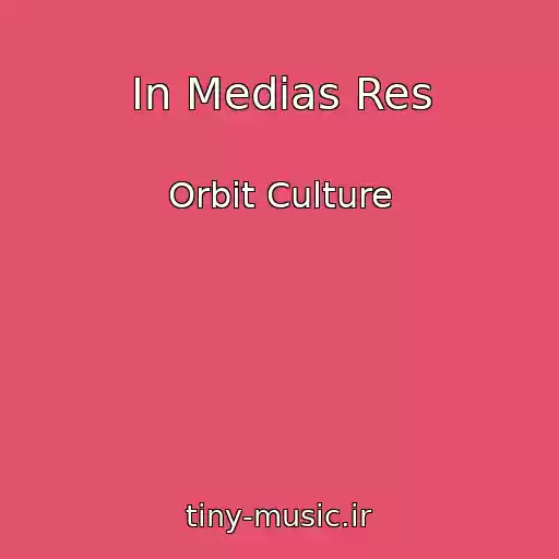 کاور آهنگ In Medias Res از Orbit Culture
