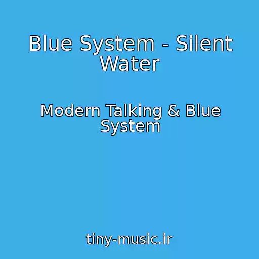 کاور آهنگ Blue System - Silent Water از Modern Talking & Blue System