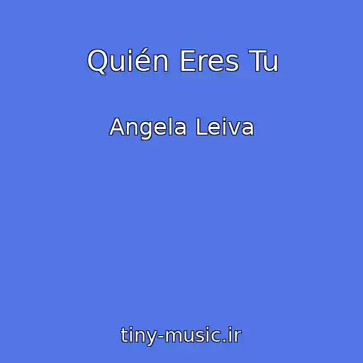 کاور آهنگ Quién Eres Tu از Angela Leiva
