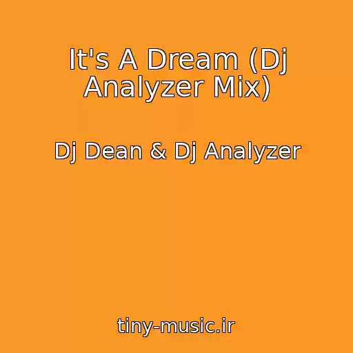 کاور آهنگ It's A Dream (Dj Analyzer Mix) از Dj Dean & Dj Analyzer