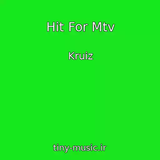 کاور آهنگ Hit For Mtv از Kruiz