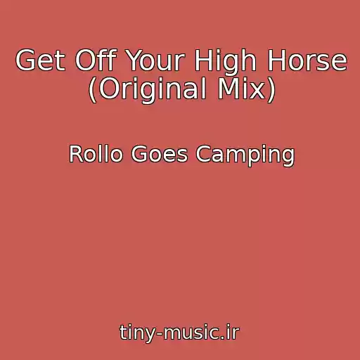 کاور آهنگ Get Off Your High Horse (Original Mix) از Rollo Goes Camping