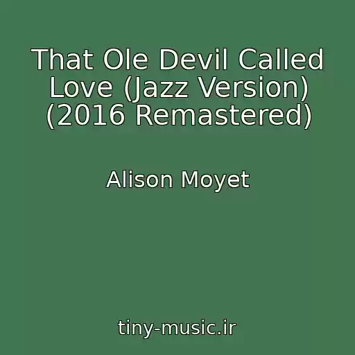 کاور آهنگ That Ole Devil Called Love (Jazz Version) (2016 Remastered) از Alison Moyet
