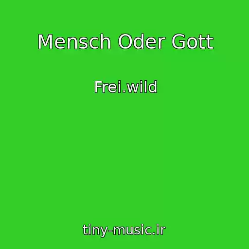 کاور آهنگ Mensch Oder Gott از Frei.wild