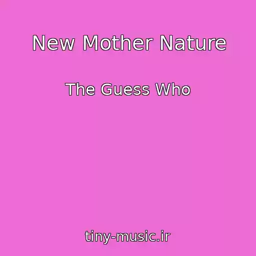 کاور آهنگ New Mother Nature از The Guess Who