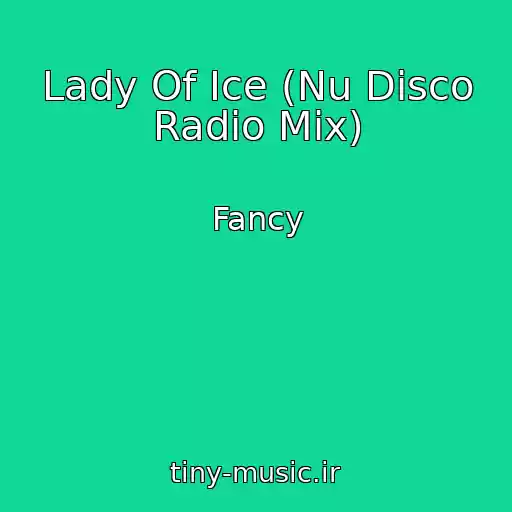 کاور آهنگ Lady Of Ice (Nu Disco Radio Mix) از Fancy